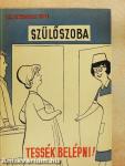 Szülőszoba, tessék belépni!