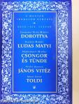Dorottya/Ludas Matyi/Csongor és Tünde/János Vitéz/Toldi