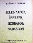 Jeles napok, ünnepek, szokások Vadasdon