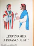 "Tartsd meg a parancsokat!"
