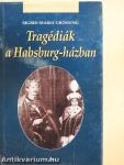Tragédiák a Habsburg-házban