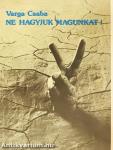 Ne hagyjuk magunkat!