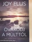 Óvakodj a múlttól