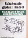 Ruhakészítő géptani ismeret