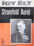 Így élt Stromfeld Aurél