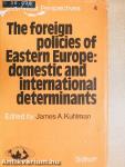 The foreign policies of Eastern Europe: domestic and international determinants