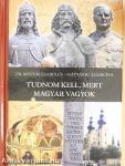 Tudnom kell, mert magyar vagyok