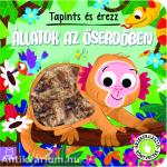 Tapints és érezz. Állatok az őserdőben. Érzékfejlesztő könyvecske
