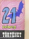 21 rémes történet