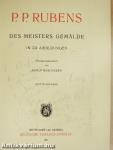 P. P. Rubens, des Meisters Gemälde