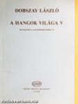 A hangok világa V.