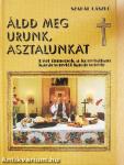 Áldd meg Urunk, asztalunkat