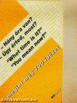 - Hány óra van?, - Úgy érted most?, "What time is it?", "You mean now?"
