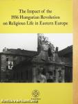 The Impact of the 1956 Hungarian Revolution on Religious Life in Eastern Europe
