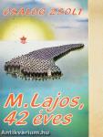 M. Lajos, 42 éves