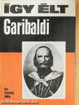 Így élt Garibaldi