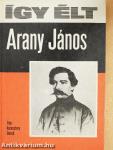 Így élt Arany János