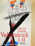 Vadnarancsok I-II.