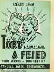 Törd harmadjára a fejed!