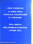 János evangéliuma az ember fiának csodálatos gyógyításairól és tanításairól