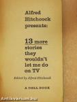 Alfred Hitchcock presents: 13 more stories they wouldn't let me do on TV
