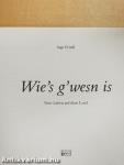 Wie's g'wesn is