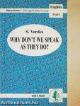 Why Don't We Speak as They Do?