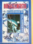 Horgászismeretek kezdőknek és haladóknak