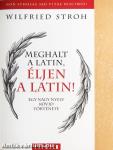 Meghalt a latin, éljen a latin!
