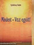 Mindent - Vele együtt!