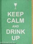 Keep Calm and Drink Up