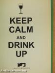 Keep Calm and Drink Up