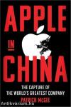 Apple in China: The Capture of the World's Greatest Company