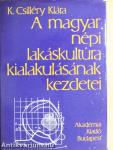 A magyar népi lakáskultúra kialakulásának kezdetei