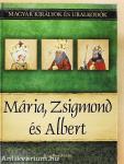 Mária, Zsigmond és Albert