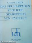 Das Früharpadenzeitliche gräberfeld von Szabolcs (dedikált példány)