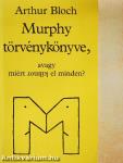 Murphy törvénykönyve, avagy miért romlik el minden?