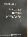 A vizuális nevelés pedagógiája I-II.