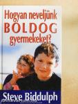 Hogyan neveljünk boldog gyermekeket?