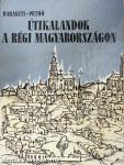Útikalandok a régi Magyarországon