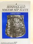 A honfoglaló magyar nép élete