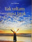 Vak voltam - most látok