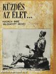 "Küzdés az élet..."