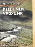 Kelet népe vagyunk