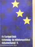 Az Európai Unió biztonság- és védelempolitikai dokumentumai II.