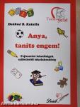 Anya, taníts engem!