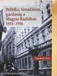 Politika, társadalom, gazdaság a Magyar Rádióban 1953-1956 (dedikált példány)