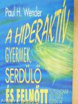 A hiperaktív gyermek, serdülő és felnőtt