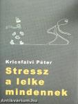 Stressz a lelke mindennek