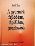 A gyermek fejlődése, táplálása, gondozása